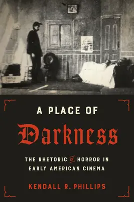 Ein Ort der Finsternis: Die Rhetorik des Horrors im frühen amerikanischen Kino - A Place of Darkness: The Rhetoric of Horror in Early American Cinema