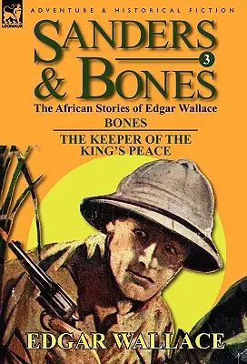 Sanders & Bones-Die afrikanischen Abenteuer: 3-Bones & die Hüter des Friedens des Königs - Sanders & Bones-The African Adventures: 3-Bones & the Keepers of the King's Peace