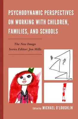 Psychodynamische Perspektiven für die Arbeit mit Kindern, Familien und Schulen - Psychodynamic Perspectives on Working with Children, Families, and Schools