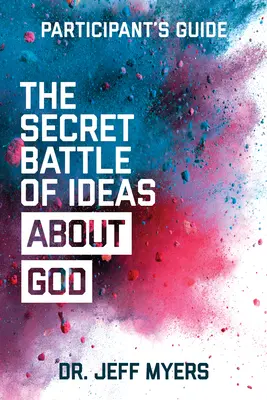Der geheime Kampf der Gottesvorstellungen - Handbuch für Teilnehmer: Überwindung des Ausbruchs von fünf fatalen Weltanschauungen - The Secret Battle of Ideas about God Participant's Guide: Overcoming the Outbreak of Five Fatal Worldviews