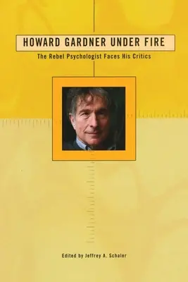 Howard Gardner unter Beschuss: Der rebellische Psychologe stellt sich seinen Kritikern - Howard Gardner Under Fire: The Rebel Psychologist Faces His Critics