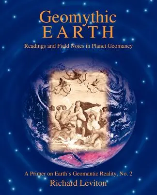 Geomythische Erde: Lektüre und Feldnotizen zur Planeten-Geomantie - Geomythic Earth: Readings and Field Notes in Planet Geomancy