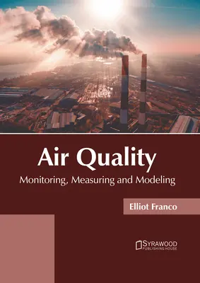 Luftqualität: Überwachung, Messung und Modellierung - Air Quality: Monitoring, Measuring and Modeling