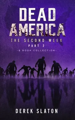 Totes Amerika - Die zweite Woche Teil zwei - 6 Bücher Sammlung - Dead America - The Second Week Part Two - 6 Book Collection