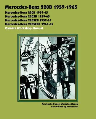 Mercedes-Benz 220b 1959-1965 Besitzer-Workshop-Handbuch - Mercedes-Benz 220b 1959-1965 Owners Workshop Manual