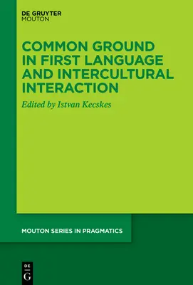 Gemeinsamkeiten in der Erstsprache und interkulturelle Interaktion - Common Ground in First Language and Intercultural Interaction