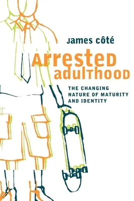 Verhaftetes Erwachsensein: Die sich verändernde Natur von Reife und Identität - Arrested Adulthood: The Changing Nature of Maturity and Identity