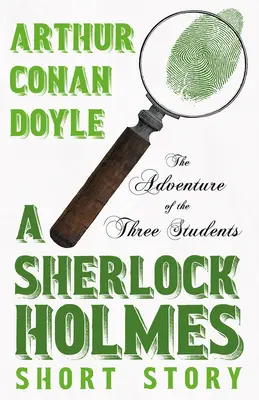 Das Abenteuer der drei Studenten - Eine Sherlock Holmes-Kurzgeschichte;Mit Originalillustrationen von Charles R. Macauley - The Adventure of the Three Students - A Sherlock Holmes Short Story;With Original Illustrations by Charles R. Macauley