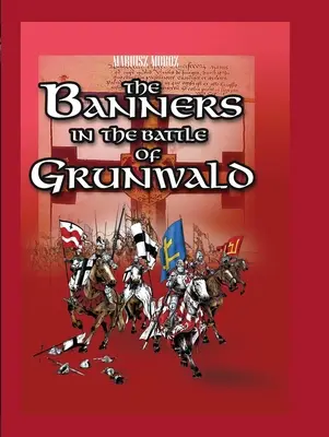 Die Banner in der Schlacht von Grunwald - The Banners in the Battle of Grunwald