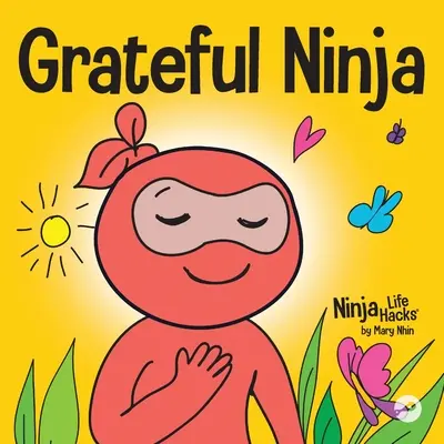 Dankbarer Ninja: Ein Kinderbuch über die Kultivierung einer dankbaren Haltung und gute Manieren - Grateful Ninja: A Children's Book About Cultivating an Attitude of Gratitude and Good Manners
