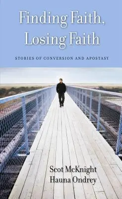 Den Glauben finden, den Glauben verlieren: Geschichten von Bekehrung und Abtrünnigkeit - Finding Faith, Losing Faith: Stories of Conversion and Apostasy