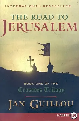 Der Weg nach Jerusalem: Buch Eins der Kreuzfahrer-Trilogie - The Road to Jerusalem: Book One of the Crusades Trilogy