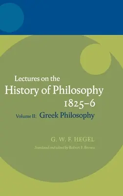 Hegel: Vorlesungen über die Geschichte der Philosophie Band II: Griechische Philosophie - Hegel: Lectures on the History of Philosophy Volume II: Greek Philosophy