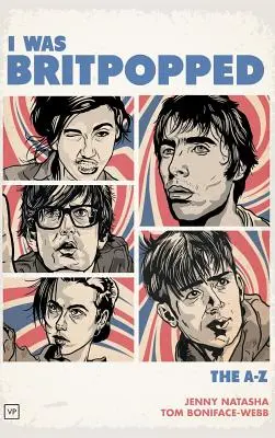 Ich war Britpopped: Das A-Z des Britpop - I Was Britpopped: The A-Z of Britpop