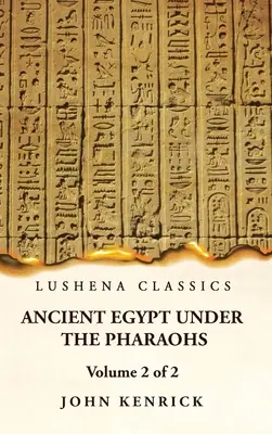 Das alte Ägypten unter den Pharaonen Band 2 von 2 - Ancient Egypt Under the Pharaohs Volume 2 of 2