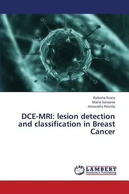 Dce-MRI: Erkennung und Klassifizierung von Läsionen bei Brustkrebs - Dce-MRI: Lesion Detection and Classification in Breast Cancer