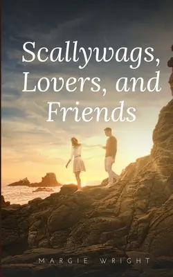 Taugenichtse, Liebhaber und Freunde - Scallywags, Lovers, and Friends