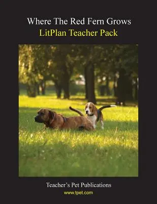 Litplan Teacher Pack: Wo der rote Farn wächst - Litplan Teacher Pack: Where the Red Fern Grows