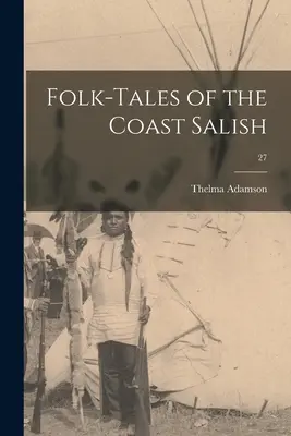 Volkserzählungen der Coast Salish; 27 - Folk-tales of the Coast Salish; 27