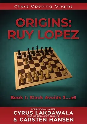 Ursprünge: Ruy Lopez: Buch I: Schwarz vermeidet 3...a6 - Origins: Ruy Lopez: Book I: Black Avoids 3...a6