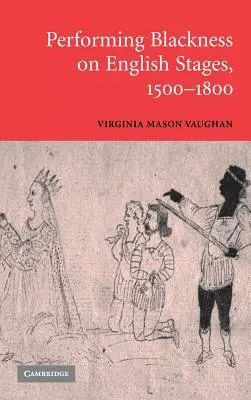 Die Darstellung des Schwarzen auf englischen Bühnen, 1500-1800 - Performing Blackness on English Stages, 1500-1800