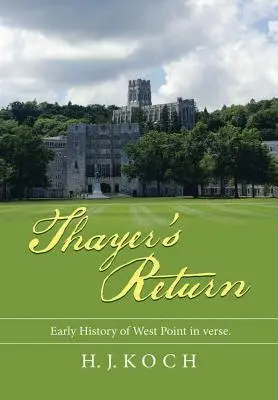 Thayers Rückkehr: Die frühe Geschichte von West Point in Versen. - Thayer's Return: Early History of West Point in Verse.