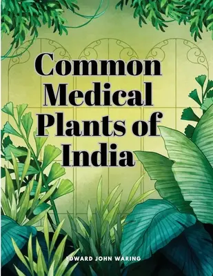 Gewöhnliche Heilpflanzen Indiens - Common Medical Plants of India