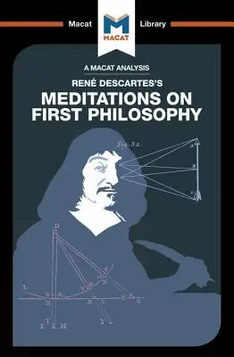 Eine Analyse von Rene Descartes' Meditationen über die erste Philosophie - An Analysis of Rene Descartes's Meditations on First Philosophy