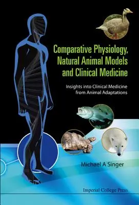 Vergleichende Physiologie, natürliche Tiermodelle und klinische Medizin: Einblicke in die klinische Medizin aus tierischen Anpassungen - Comparative Physiology, Natural Animal Models and Clinical Medicine: Insights Into Clinical Medicine from Animal Adaptations