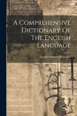 A Comprehensive Dictionary Of The English Language (Umfassendes Wörterbuch der englischen Sprache) - A Comprehensive Dictionary Of The English Language