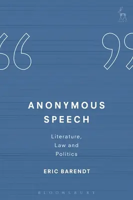 Anonyme Rede: Literatur, Recht und Politik - Anonymous Speech: Literature, Law and Politics