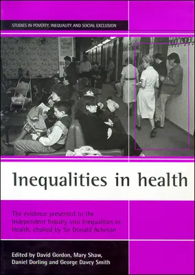 Ungleichheiten im Gesundheitswesen: The Evidence Presented to the Independent Inquiry Into Inequalities in Health, Chaired by Sir Donald Acheson - Inequalities in Health: The Evidence Presented to the Independent Inquiry Into Inequalities in Health, Chaired by Sir Donald Acheson