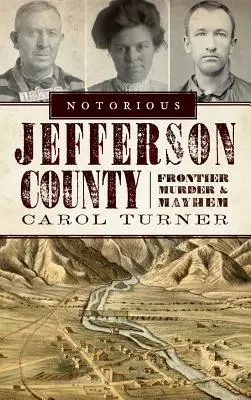 Berüchtigtes Jefferson County: Mord und Chaos an der Grenze - Notorious Jefferson County: Frontier Murder & Mayhem