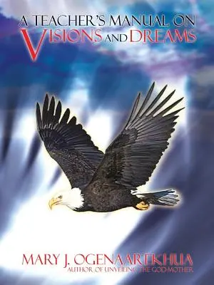 Ein Lehrerhandbuch über Visionen und Träume - A Teacher's Manual on Visions and Dreams