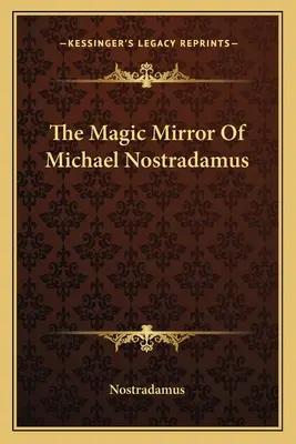 Der magische Spiegel von Michael Nostradamus - The Magic Mirror Of Michael Nostradamus