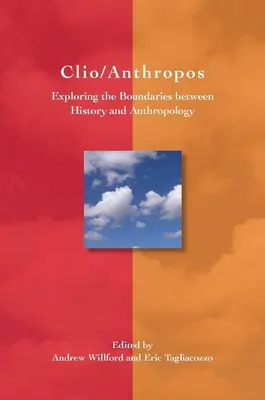 Clio/Anthropos: Erforschung der Grenzen zwischen Geschichte und Anthropologie - Clio/Anthropos: Exploring the Boundaries Between History and Anthropology