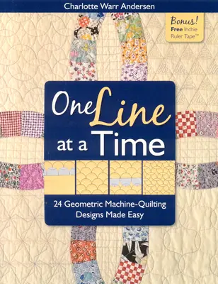 Eine Linie nach der anderen: 24 geometrische Maschinenquiltmuster leicht gemacht [mit Inchie Linealband] [mit Inchie Linealband] - One Line at a Time: 24 Geometric Machine-Quilting Designs Made Easy [With Inchie Ruler Tape] [With Inchie Ruler Tape]