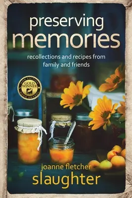 Erinnerungen bewahren: Erinnerungen und Rezepte von Familie und Freunden - preserving memories: recollections and recipes from family and friends