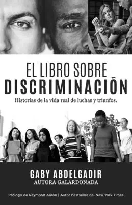 El Libro Sobre Discriminacin: Historias de la vida real de luchas y triunfo