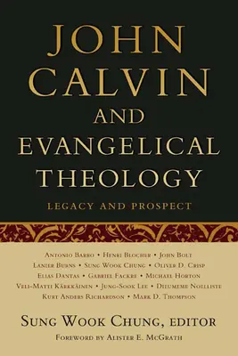 Johannes Calvin und die evangelikale Theologie: Erbe und Perspektive: Zur Feier des fünfhundertsten Geburtstags von Johannes Calvin - John Calvin and Evangelical Theology: Legacy and Prospect: In Celebration of the Quincentenary of John Calvin