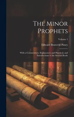 Die kleinen Propheten: Mit einem erläuternden und praktischen Kommentar und Einleitungen zu den einzelnen Büchern; Band 1 - The Minor Prophets: With a Commentary, Explanatory and Practical, and Introductions to the Several Books; Volume 1
