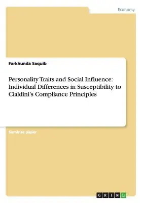 Persönlichkeitsmerkmale und soziale Beeinflussung: Individuelle Unterschiede in der Empfänglichkeit für Cialdinis Compliance-Prinzipien - Personality Traits and Social Influence: Individual Differences in Susceptibility to Cialdini's Compliance Principles