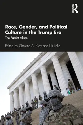 Ethnie, Geschlecht und politische Kultur in der Ära Trump: Die faschistische Verlockung - Race, Gender, and Political Culture in the Trump Era: The Fascist Allure