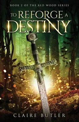 Ein Schicksal neu schmieden: Ein mittelalterlicher Fantasy-Roman für neue Erwachsene (Die Red Wood Serie Buch 2) - To Reforge A Destiny: A New Adult Medieval Fantasy Romance (The Red Wood Series Book 2)