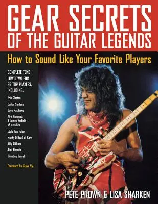 Gear Secrets of the Guitar Legends: Wie Sie wie Ihre Lieblingsspieler klingen - Gear Secrets of the Guitar Legends: How to Sound like Your Favorite Players