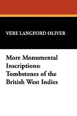 Weitere Monumentalinschriften: Grabsteine auf den Britisch-Westindischen Inseln - More Monumental Inscriptions: Tombstones of the British West Indies