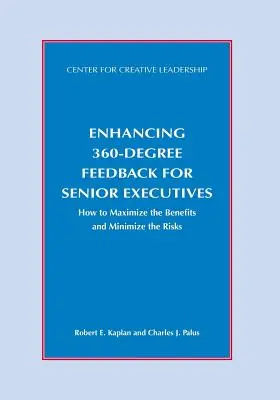 Verbesserung des 360-Grad-Feedbacks für leitende Angestellte: Wie man den Nutzen maximiert und die Risiken minimiert - Enhancing 360-Degree Feedback for Senior Executives: How to Maximize the Benefits and Minimize the Risks