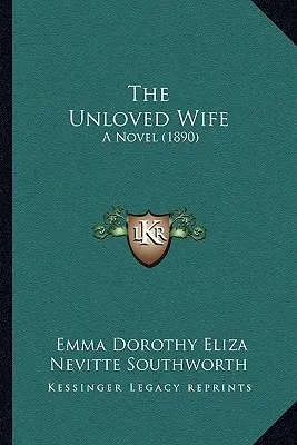 Die ungeliebte Ehefrau: Ein Roman (1890) - The Unloved Wife: A Novel (1890)