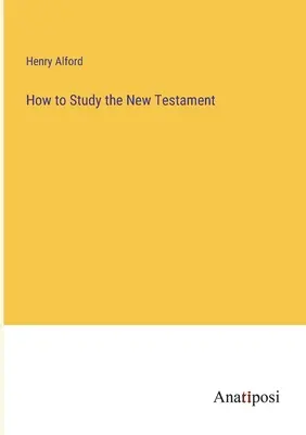 Wie man das Neue Testament studiert - How to Study the New Testament