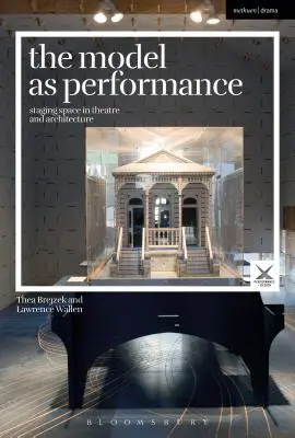 Das Modell als Aufführung: Inszenierung von Raum in Theater und Architektur - The Model as Performance: Staging Space in Theatre and Architecture